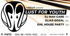 madcyril: LUST FOR YOUTH / DJ Nah Care / Elias Gozal (dj) / Evil House Party (djs)