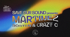 Save Our Sound presents: Martinez, Sosten & Crazy C