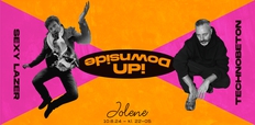 Downside UP! Sexy Lazer & TECHNOBETON (DE)