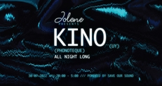Jolene presents: Kino (Phonotheque / UY) All night long
