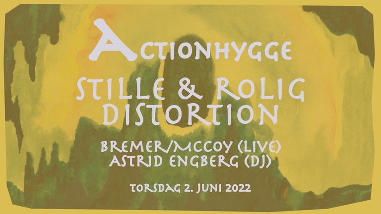 ActionHygge: Stille & Rolig Distortion med Bremer/McCoy