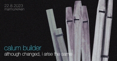 Calum Builder: 'Although Changed, I Arise the Same' | Marmorkirken