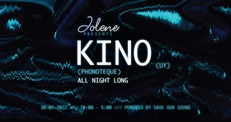 Jolene presents: Kino (Phonotheque / UY) All night long