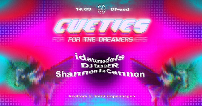 CUETIES: For the Dreamers @ Den Anden Ende