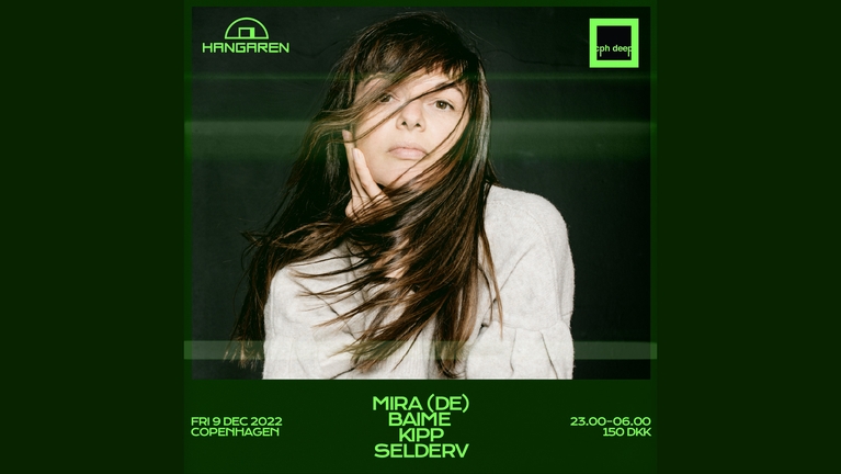 Hangaren x CPH DEEP: Mira (DE), Baime, KIPP, Selderv