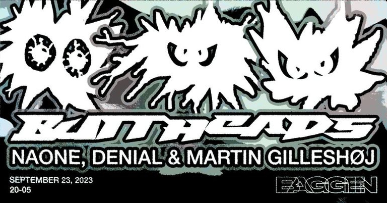 Buttheads w// Naone, Denial & Martin Gilleshøj