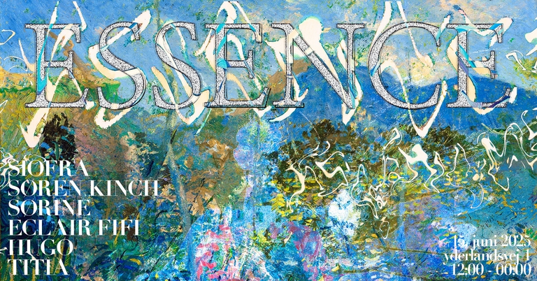 ESSENCE (fka goodness) Sørine, Titia, Hugo, Síofra, Eclair Fifi, Søren Kinch