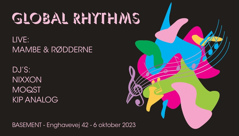GLOBAL RHYTHMS - Mambe and  Rødderne (LIVE) + DJ SETS BY NIXXON, MOQST & KIP ANALOG