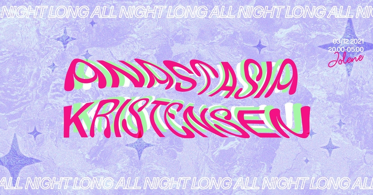 Jolene presents: Anastasia Kristensen All Night Long