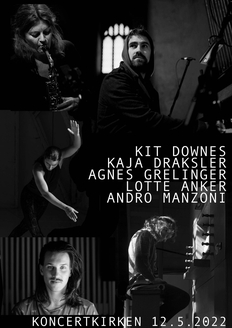 Kit Downes & Kaja Draksler + Lotte Anker, Ágnes Grélinger, Andro Manzoni