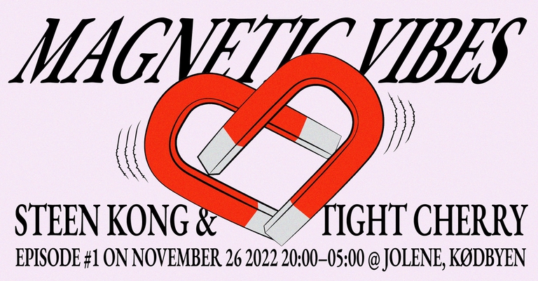 Magnetic Vibes: Steen Kong & Tight Cherry