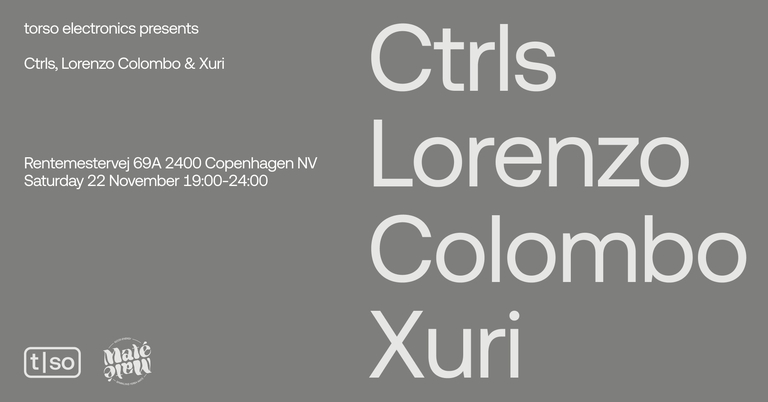 Torso Electronics presents Ctrls, Lorenzo Colombo & Xuri