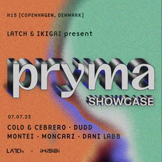 LATCh x IKIGAI pres PRYMA Showcase