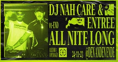 DJ Nah Care & Entree ALL NITE LONG @ Den Anden Ende