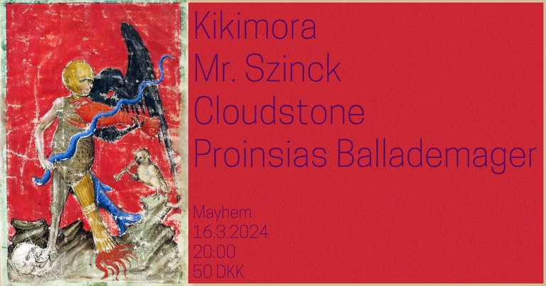 CLOUDSTONE // KIKIMORA // MR. SZINCK // PROINSIAS BALLADEMAGER
