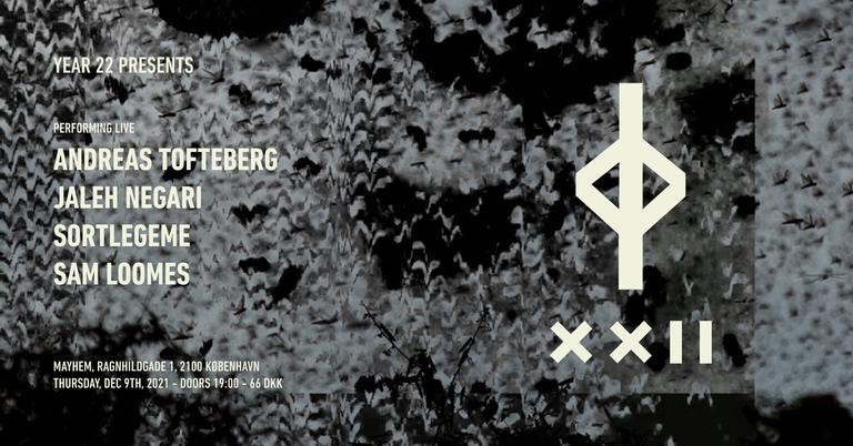 Year 22 Presents: Andreas Tofteberg, Jalah Negari, Sortlegeme & Sam Loomes