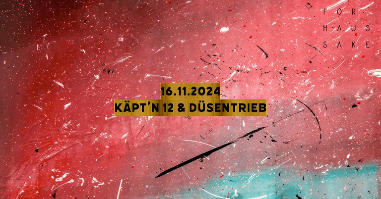 For Haus' Sake w/ Käpt'n 12 & Düsentrieb
