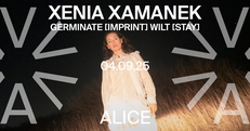 Xenia Xamanek: Germinate [Imprint] Wilt [Stay] at ALICE
