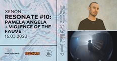 Resonate #10: Pamela Angela + Violence of the Fauve