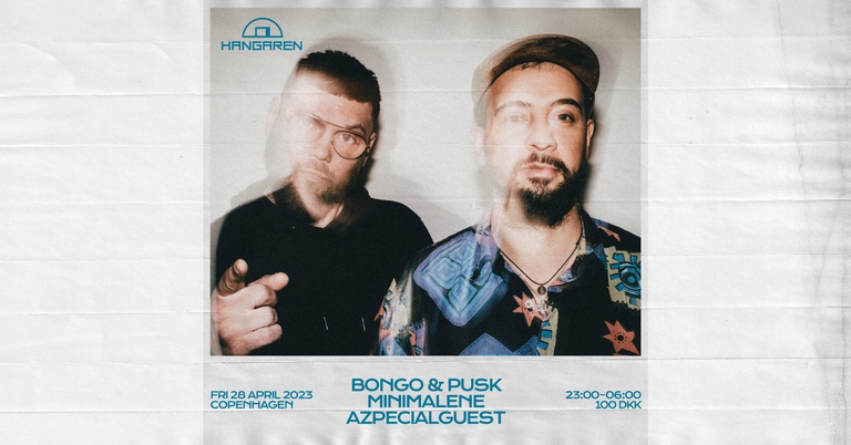 Hangaren: Bongo & Pusk, MiniMalene, Azpecialguest, TBA