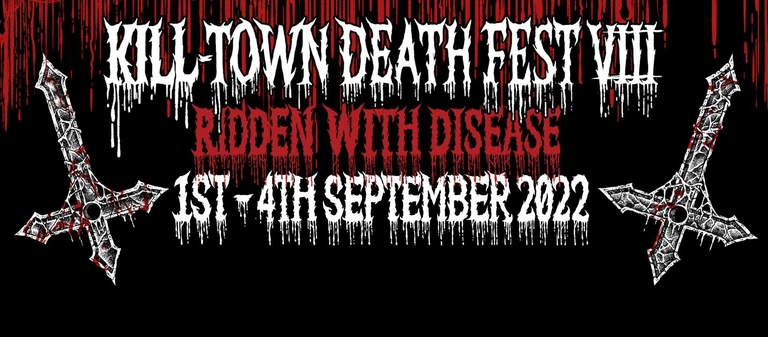 KILL-TOWN DEATH FEST VIII - "Ridden with Disease"