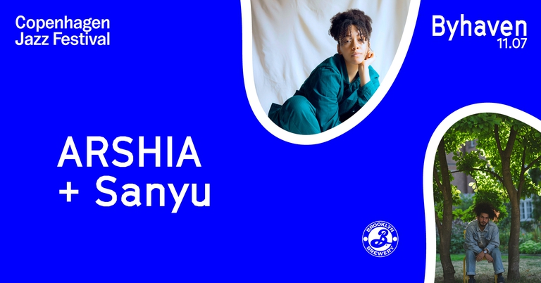 Copenhagen Jazz Festival: Arshia + Sanyu // Byhaven