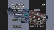 What Happens: Rocio Portillo / Tim Andresen / Niko Garcia / Juan Casas / We Rave Again: Juane Streni