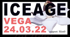 Iceage [support: Slim0] - VEGA - Ny dato