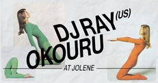 Jolene presents: DJ Ray (US) & Okouru