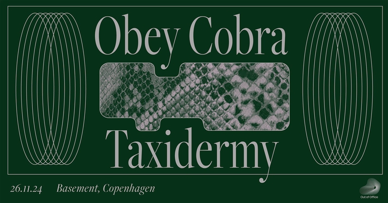 Obey Cobra (UK) + Taxidermy (DK) at Basement CPH