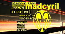 Madcyril: Jeuru / djs Angel Wei+Atusa+Ryong / dj Emma Acs / djs madcyril
