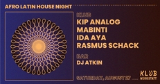 AFRO LATIN HOUSE NIGHT: KIP ANALOG + MABINTI + IDA AYA + RASMUS SCHACK