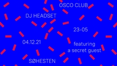 OSCO Club: DJ Headset + Special Guest