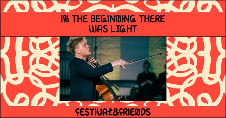 In the Beginning There Was Light / Festival & Friends