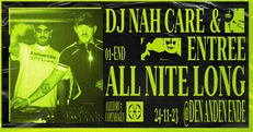 DJ Nah Care & Entree ALL NITE LONG @ Den Anden Ende