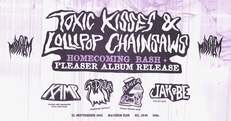 Toxic Kisses & Lollipop Chainsaws - Homecoming Bash + Pleaser Album Release