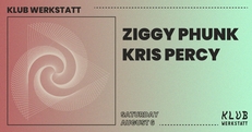 KLUB WERKSTATT: KRIS PERCY + ZIGGY PHUNK