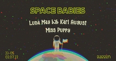 Space Babies presents: Luna May b2b Karl August & Miss Puppy