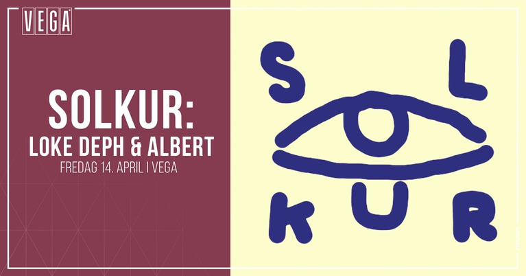 SOLKUR: Loke Deph & Albert [Support: DJ Smokey] - VEGA