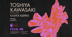 Toshiya Kawasaki (JP) + DJ sets ~ Kasper Bjørke & Nappo – Cecil AM, CPH