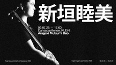 Final Descent x KLEIN Presents: Aragaki Mutsumi Duo (JP) // CPHJAZZ