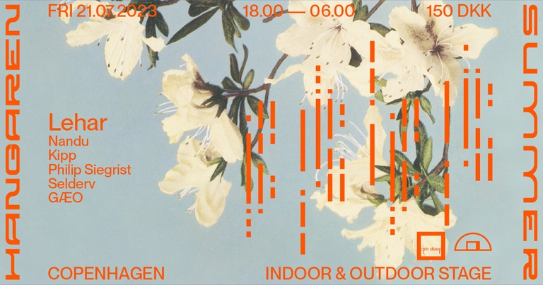 Hangaren Summer x CPH DEEP: Lehar (IT), Nandu, Kipp, Philip Siegrist, GÆO, Selderv