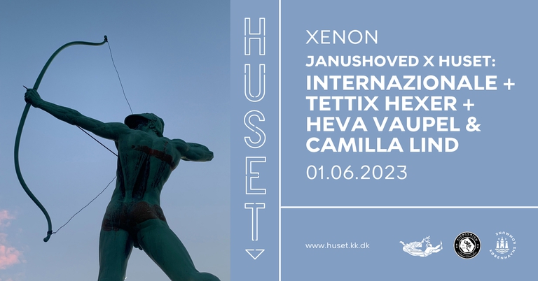 Internazionale + Tettix Hexer + Heva Vaupel & Camilla Lind | Xenon | HUSET