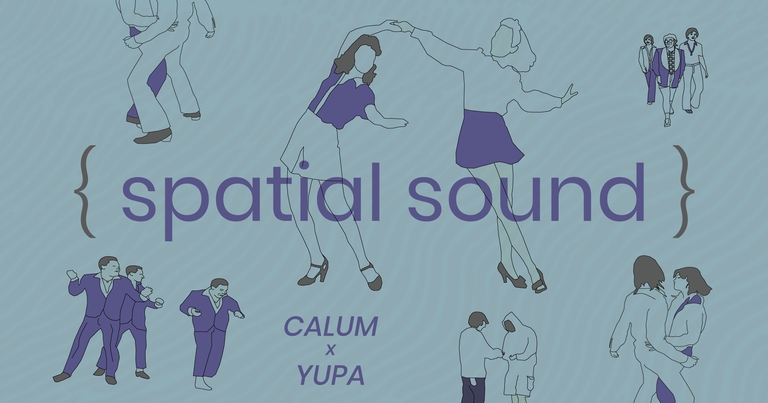 {SPATIAL SOUND} presents CALUM x YUPA