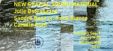 NEW SPATIAL SOUND MATERIAL: Julie Østengaard / Sandra Boss w. Irene Bianco / Camille Roth