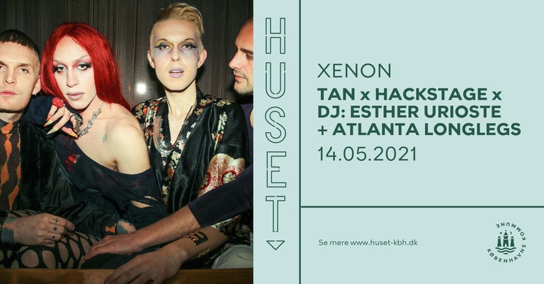 TAN x Hackstage x DJ: Esther Urioste + Atlanta Longlegs | Xenon