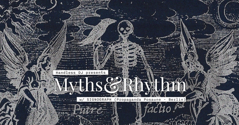 Handless DJ presents Myths & Rhythm with SIGNOGRAPH (Propaganda Posaune - Berlin)