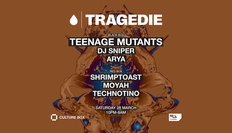 TRAGEDIE: Teenage Mutants / DJ Sniper / Arya / ShrimpToast / MoyaH /TechnoTino