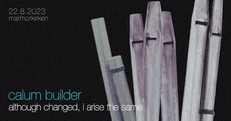Calum Builder: 'Although Changed, I Arise the Same' | Marmorkirken