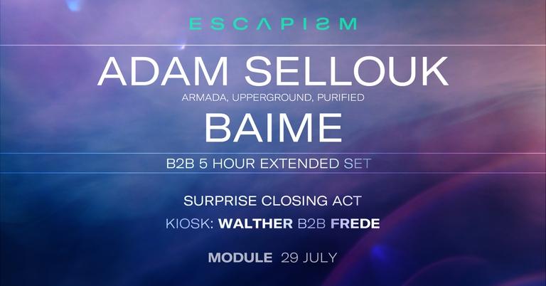 ESCAPISM x MODULE x ADAM SELLOUK x BAIME x 29 JULY
